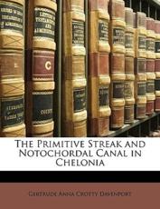 The Primitive Streak and Notochordal Canal in Chelonia - Gertrude Anna Crotty Davenport