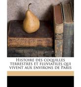 Histoire Des Coquilles Terrestres Et Fluviatiles Qui Vivent Aux Environs de Paris - C P 1786-1838 Brard