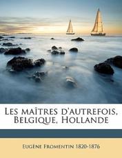 Les Ma Tres D'Autrefois, Belgique, Hollande - Eugene Fromentin, Eug Ne Fromentin