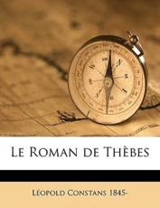 Le Roman de Th Bes Volume 1 - Lopold Constans, L Opold Constans