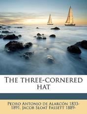 The Three-Cornered Hat - Pedro Antonio De Alarcn, Jacob Sloat Fassett