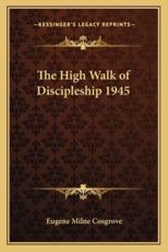 The High Walk of Discipleship 1945 - Eugene Milne Cosgrove