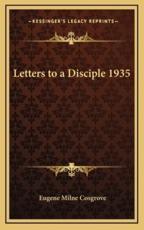 Letters to a Disciple 1935 - Eugene Milne Cosgrove