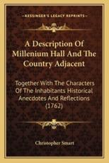 A Description of Millenium Hall and the Country Adjacent a Description of Millenium Hall and the Country Adjacent - Christopher Smart