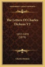 The Letters of Charles Dickens V2 - Charles Dickens