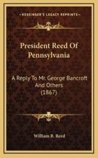 President Reed of Pennsylvania - William Bradford Reed