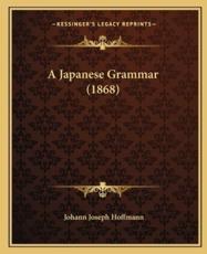 A Japanese Grammar (1868) - Johann Joseph Hoffmann