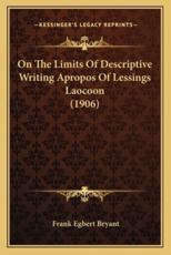 On the Limits of Descriptive Writing Apropos of Lessings Laocoon (1906) - Frank Egbert Bryant