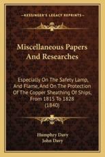 Miscellaneous Papers and Researches - Humphry Davy