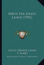 Breve Fra Julius Lange (1902) - Julius Henrik Lange