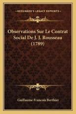 Observations Sur Le Contrat Social de J. J. Rousseau (1789) - Guillaume Francois Berthier