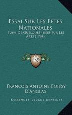 Essai Sur Les Fetes Nationales Essai Sur Les Fetes Nationales - Francois Antoine Boissy D'Anglas