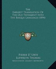The Earliest Translation of the Old Testament Into the Basque Language (1894) - Pierre D' Urte