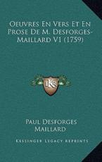 Oeuvres En Vers Et En Prose de M. Desforges-Maillard V1 (175oeuvres En Vers Et En Prose de M. Desforges-Maillard V1 (1759) 9) - Paul Desforges Maillard