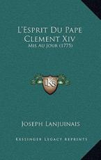 L'Esprit Du Pape Clement XIV L'Esprit Du Pape Clement XIV - Joseph Lanjuinais