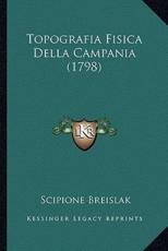 Topografia Fisica Della Campania (1798) - Scipione Breislak