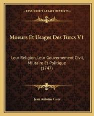 Moeurs Et Usages Des Turcs V1 - Jean Antoine Guer