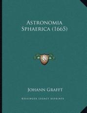 Astronomia Sphaerica (1665) - Johann Grafft