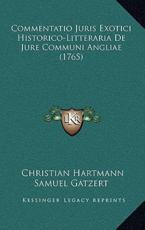 Commentatio Juris Exotici Historico-Litteraria de Jure Communi Angliae (1765) - Christian Hartmann Samuel Gatzert