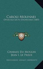 Caroli Molinaei - Charles Du Moulin, Jean I Le Preux, Auguste Bernus