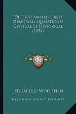 de Lucii Ampelii Libro Memoriali Quaestiones Criticae Et Historicae (1854) - Eduardus Woelfflin