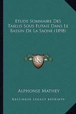 Etude Sommaire Des Taillis Sous Futaie Dans Le Bassin de La Saone (1898) - Alphonse Mathey