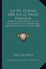 Loi Du 22 Mars 1886 Sur Le Droit D'Auteur - Paul De Paepe