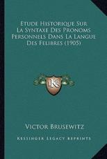 Etude Historique Sur La Syntaxe Des Pronoms Personnels Dans La Langue Des Felibres (1905)