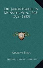 Die Jakobipfarre in Munster Von, 1508-1523 (1885) - Adolph Tibus