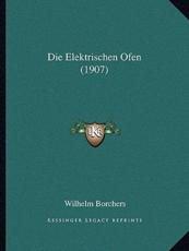Die Elektrischen Ofen (1907) - Wilhelm Borchers