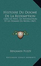 Histoire Du Dogme de La Redemption - Benjamin Pozzy