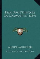 Essai Sur L'Histoire de L'Humanite (1859) - Michael Antonides