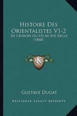 Histoire Des Orientalistes V1-2 - Gustave Dugat