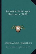 Suomen Keskiajan Historia (1898) - Oskar Adolf Forsstrom