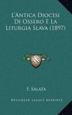 L'Antica Diocesi Di Ossero E La Liturgia Slava (1897) - F Salata