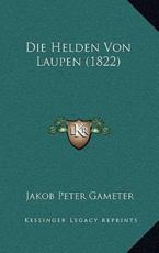 Die Helden Von Laupen (1822) - Jakob Peter Gameter