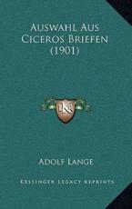 Auswahl Aus Ciceros Briefen (1901) - Adolf Lange