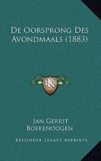 de Oorsprong Des Avondmaals (1883) - Jan Gerrit Boekenoogen