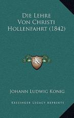 Die Lehre Von Christi Hollenfahrt (1842) - Johann Ludwig Konig