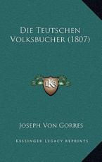Die Teutschen Volksbucher (1807) - Joseph Von Gorres