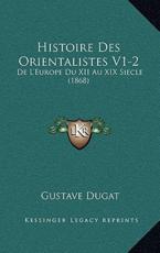 Histoire Des Orientalistes V1-2 - Gustave Dugat