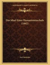 Das Ideal Einer Humanistenschule (1892) - Karl Hartfelder