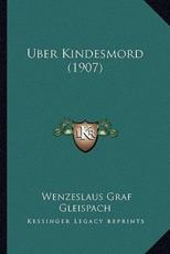 Uber Kindesmord (1907) - Wenzeslaus Graf Gleispach