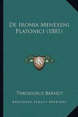 de Ironia Menexeni Platonici (1881) - Theodorus Berndt