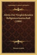 Abriss Der Vergleichenden Religionswissenschaft (1908) - Thomas Achelis