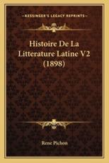Histoire de La Litterature Latine V2 (1898) - Rene Pichon