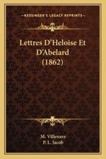 Lettres D'Heloise Et D'Abelard (1862) - M Villenave