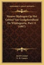 Nieuwe Bijdragen Op Het Gebied Van Godgeleerdheid En Wijsbegeerte, Part 11 (1897) - Jacob Cramer, G H Lamers