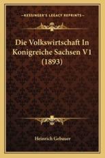 Die Volkswirtschaft In Konigreiche Sachsen V1 (1893)
