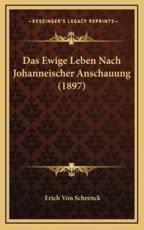 Das Ewige Leben Nach Johanneischer Anschauung (1897) - Erich Von Schrenck